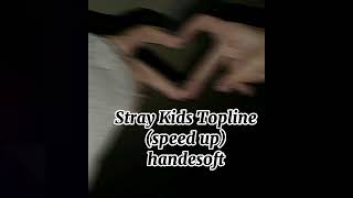 Stray Kids Topline (speed up)~handemioo~