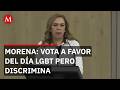 Diputada de Morena vota a favor del día LGBT pero critica la diversidad sexual públicamente
