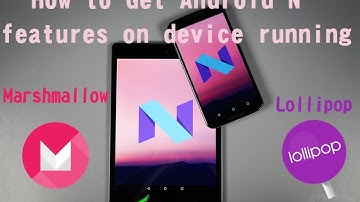 How to get Android Nougat 7.0 features on Any Android Device running Lollipop / Marshmallow