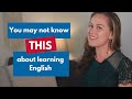 You may not know THIS about learning English...