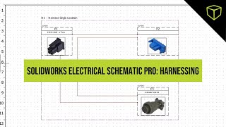 SOLIDWORKS Electrical Schematics Professional: Harnessing - Webinar