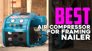 Top 5 Best Air Compressor For Framing Nailer Reviews 2024