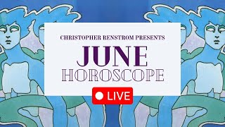 June Horoscope Live with Christopher Renstrom