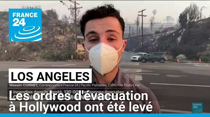 Incendies à Los Angeles : les ordres d'évacuation à Hollywood ont été levé • FRANCE 24