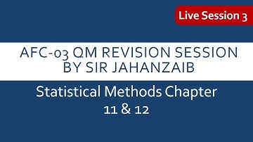 QM Revisions Session 3 Statistical Methods Chapter 11 & 12 by Sir Jahanzaib (part 1)