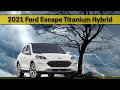 2021 Ford Escape Titanium Hybrid |  Learn everything about the new 2021 Escape Titanium Hybrid