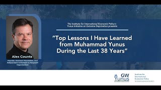 'Top Lessons I Have Learned from Muhammad Yunus During the Last 38 Years' - Alex Counts 'Top Lessons I Have Learned from Muhammad Yunus During the Last 38 Years' - Alex Counts