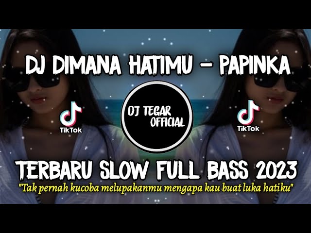 DJ DIMANA HATIMU -PAPINKA TERBARU SLOW FULL BASS 2023 VIRAL TIKTOK || TAK PERNAH KUCOBA MELUPAKANMU class=