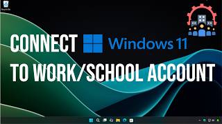 Connect Windows 11 to work or school account