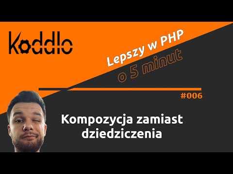 Kompozycja zamiast dziedziczenia - Lepszy w PHP o 5 minut #006