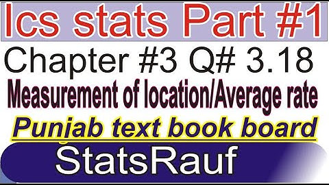 stat part1 3.18/11th class stat ch # 3   Q # 18  ics stat 1punjab text book boardgujranwala board