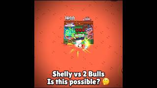 Shelly vs 2 Bull is this possible? 🤔 Shelly vs 2 Bull is this possible? 🤔