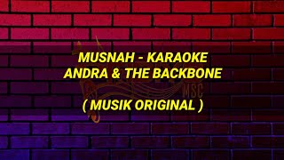 Video thumbnail of "Musnah karaoke - Andra & the backbone | musik original"