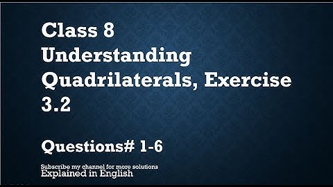 Class 8  Understanding Quadrilaterals Exercise 3.2-Q#1-6 (In English)- NCERT CBSE