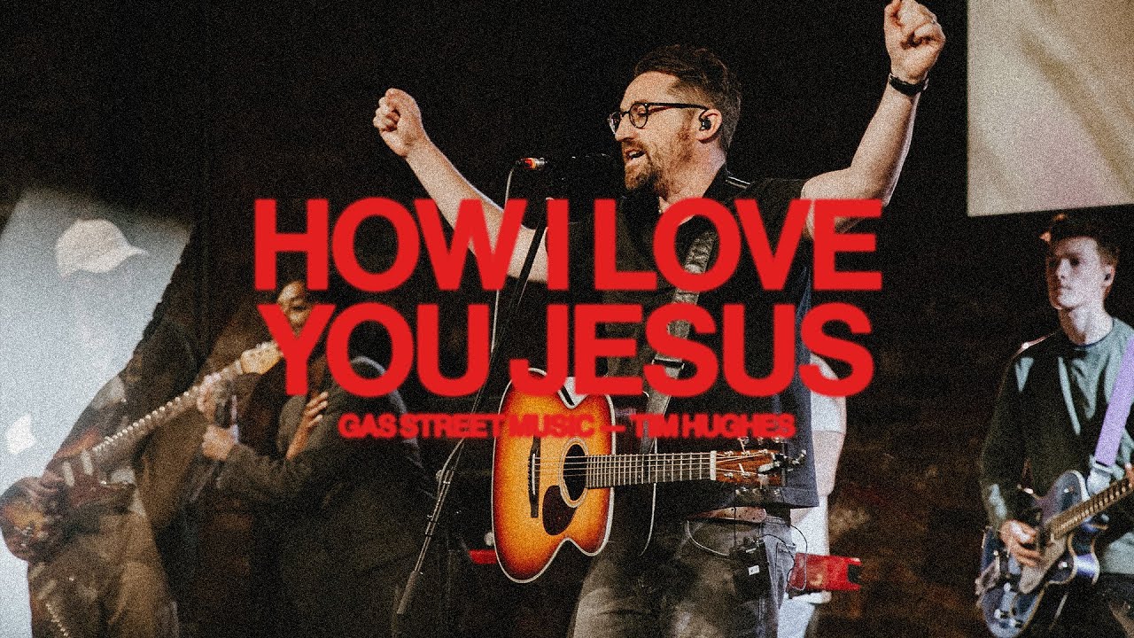 How I Love You Jesus (Live) دوستت دارم عیسی — Gas Street Music, Tim Hughes How I Love You Jesus (Live) دوستت دارم عیسی — Gas Street Music, Tim Hughes