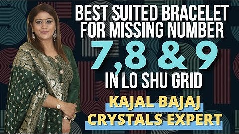 Best Suited Crystals For Missing Number 7, 8 & 9 In LO-SHU Grid || Kajal Bajaj