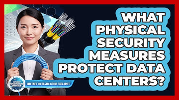 What Physical Security Measures Protect Data Centers?