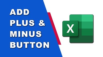 How to add the plus and minus buttons in Excel
