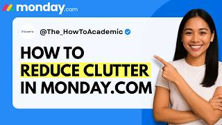 How to Reduce Clutter in monday.com [Quick Guide]