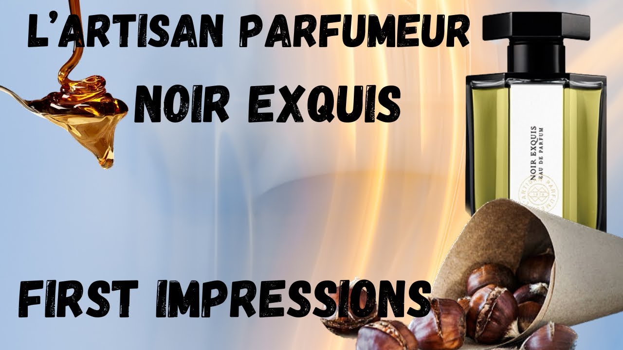 Noir exquis l'Artisan parfumeur first impressions - YouTube