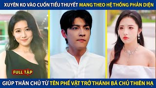 Xuyên Không Vào Tiểu Thuyết Mang Theo Hệ Thống Phản Diện, Từ 1 Tên Phế Vật Trở Thành Bá Chủ Thiên Hạ
