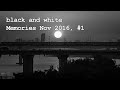 My memories Nov 2016 #1 | black and white photos