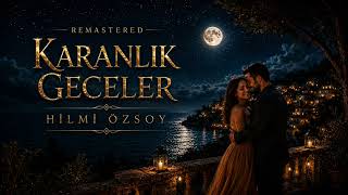 Hilmi Özsoy - Karanlık Geceler (Remastered)