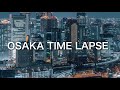 Osaka City Time Lapse | 大阪 タイムラプス