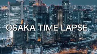 Osaka City Time Lapse 大阪 タイムラプス