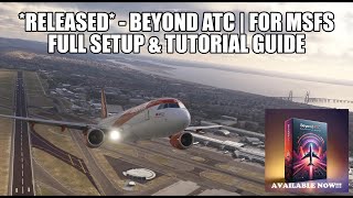 Beyond ATC *RELEASED* | Full Setup & Tutorial Video  Realistc ATC for MSFS 2020