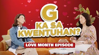 G sa Kwentuhan about love with Maja and Gelli