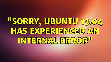 Ubuntu: "Sorry, ubuntu 13.04 has experienced an internal error"