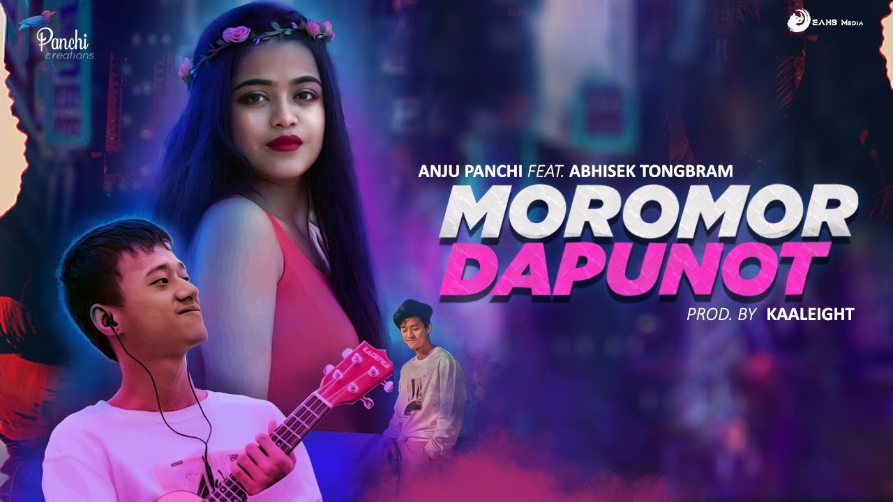 Anju Panchi   Moromor Dapunot feat Abhisek Tongbram  Prod By Kaaleight