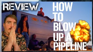 How To Blow Up A Pipeline (2023) Movie Review