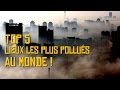 Top 5 des lieux les plus pollués au monde !