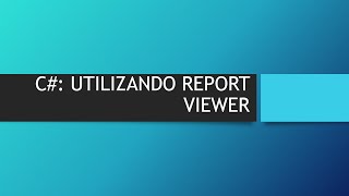 C: CRIANDO RELATÓRIO COM REPORT VIEWER