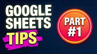 Part #1: Google Sheets Tips You NEED to Know! 🔥