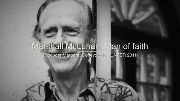 Marshall McLuhan 2011 - Man of Faith Margaret Coff...
