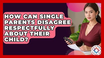 How Can Single Parents Disagree Respectfully About Their Child? - Single Parent Support Hub