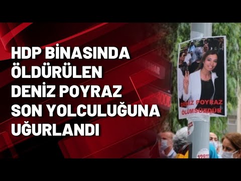 HDP binasında öldürülen Deniz Poyraz son yolculuğuna uğurlandı