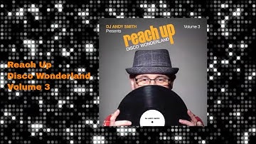 DJ Andy Smith presents Reach Up – Disco Wonderland Vol. 3 Mix