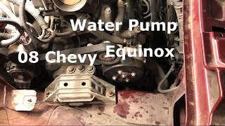 08 Chevy equinox 3.4 Water Pump replacement