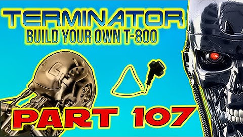 Build Your Own Terminator Part 107 - By Hachette