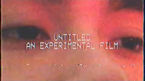 Untitled: An experimental film.