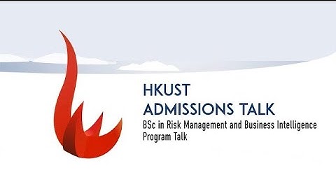 HKUST Business School – BSc in Risk Management and Business Intelligence Program Talk (2024 intake)