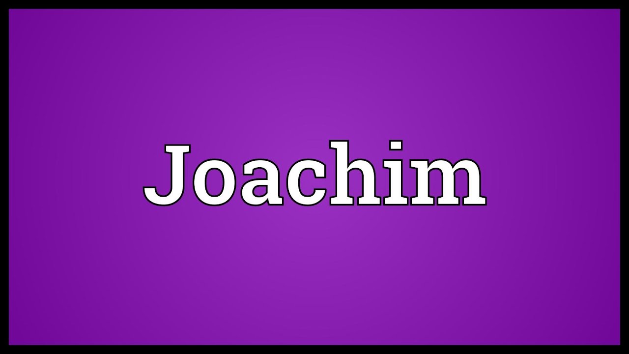 Joachim Meaning - YouTube