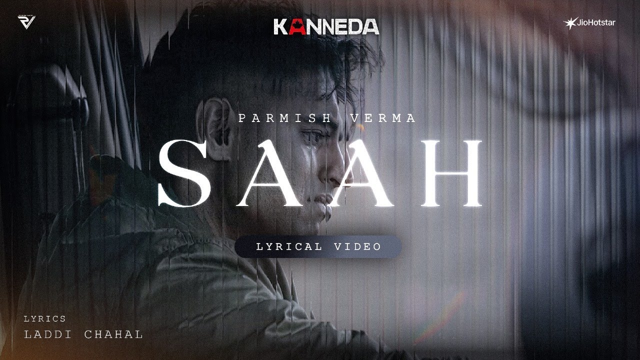 Watch Saah (Lyrical Video) - PARMISH VERMA | Laddi Chahal | Kanneda | Stream Now On JioHotstar on YouTube Watch Saah (Lyrical Video) - PARMISH VERMA | Laddi Chahal | Kanneda | Stream Now On JioHotstar on YouTube