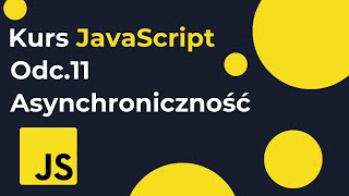 Kurs języka JavaScript dla początkujących od podstaw: Asynchroniczność w Javascript
