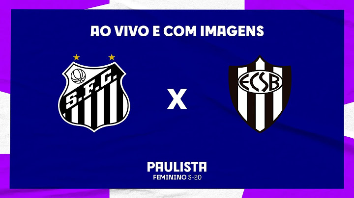 JOGO COMPLETO: SANTOS X EC SÃO BERNARDO | RODADA 2 | FEMININO SUB-20