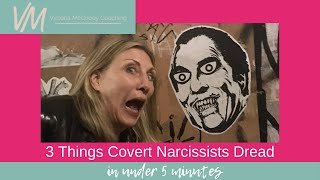 3 Things Covert Narcissists Dread (in under 5 minutes)